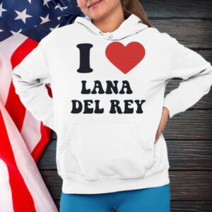 I love Lana Del Rey T-Shirt