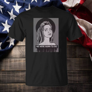 Singer Lana Del Rey Born To Die Sad Girl T-Shirt2